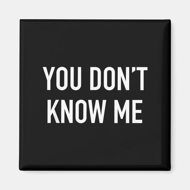 Aimant You Don't Know Me - Pular Quote  (Devant)