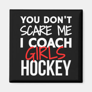 Aimant You don't scare me I coach girls hockey