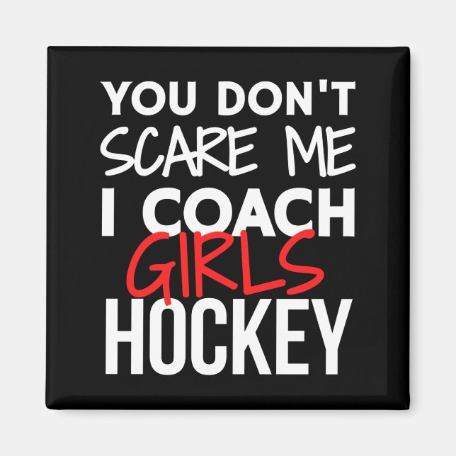 Aimant You don't scare me I coach girls hockey (Devant)