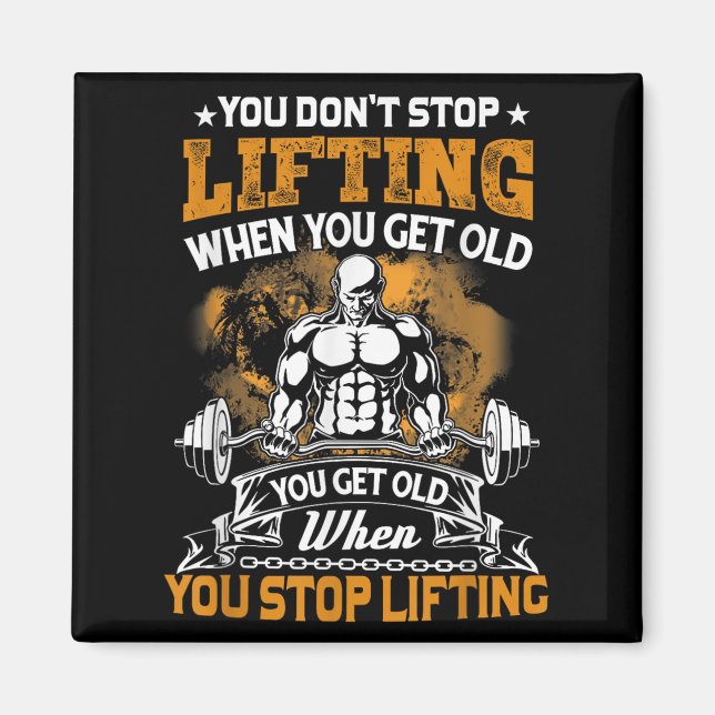 Aimant You Don't Stop Lifting When You Get Old Gift Weigh (Devant)