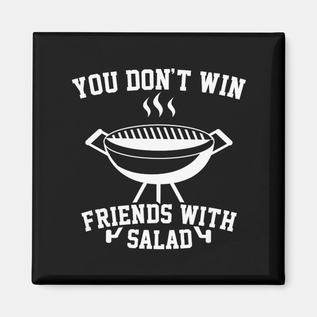 Aimant You Don't Win Friends With Salad - Funny  (Devant)