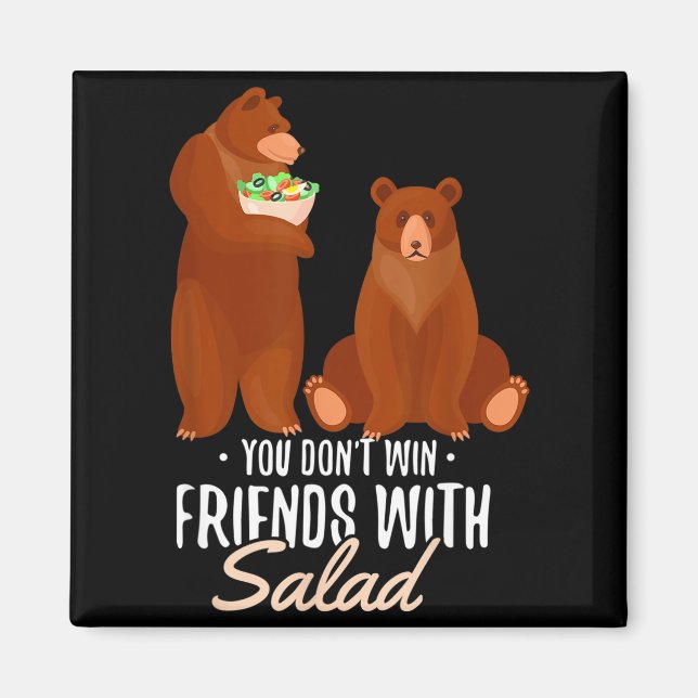 Aimant You Dont Win Friends With Salad Funny Vegan Bear S (Devant)