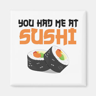 Aimant You Had Me At Sushi - Sushi Lovers