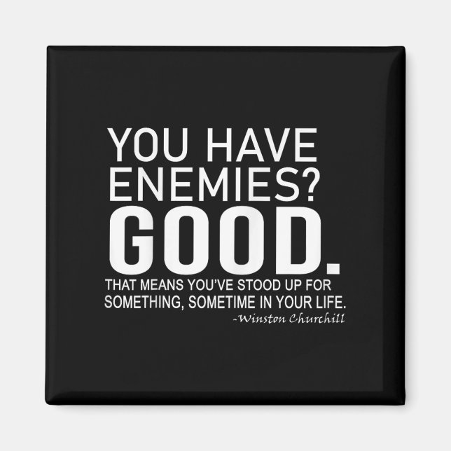 Aimant You Have Enemies_ Good. Winston Churchill Motivati (Devant)