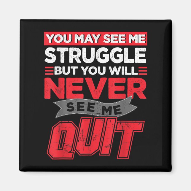 Aimant You May See Me Struggle But You'll Never See Me Qu (Devant)