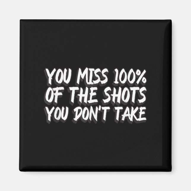 Aimant You Miss 100% Of The Shots You Don't Take Motivati (Devant)