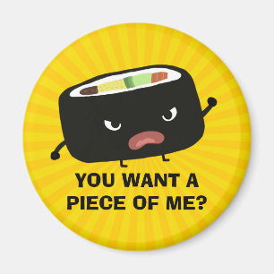 Aimant You Want A Piece of Me ? Angry sushi   Humorous