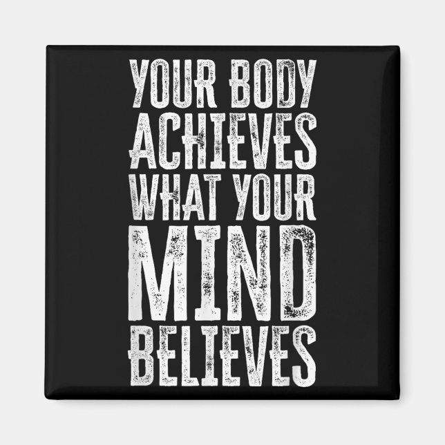 Aimant Your Body Achieves What Your Mind Believes Motivat (Devant)