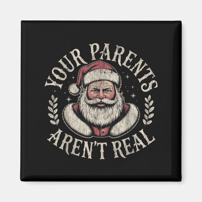 Aimant Your Parents Aren't Real Funny Santa Christmas  (Devant)