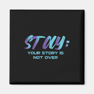 Aimant Your Story Is Not Over Stay Suicide Prevention Awa