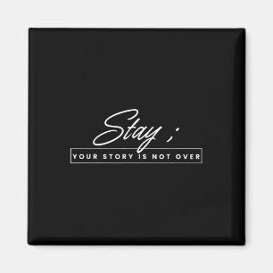 Aimant Your Story Is Not Over Stay Suicide Prevention Awa