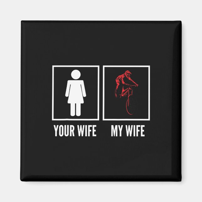 Aimant Your Wife My Wife Biker Cyclist Mountain Biking  (Devant)