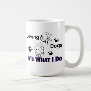Aimer les chiens C'est ce que je fais Mug