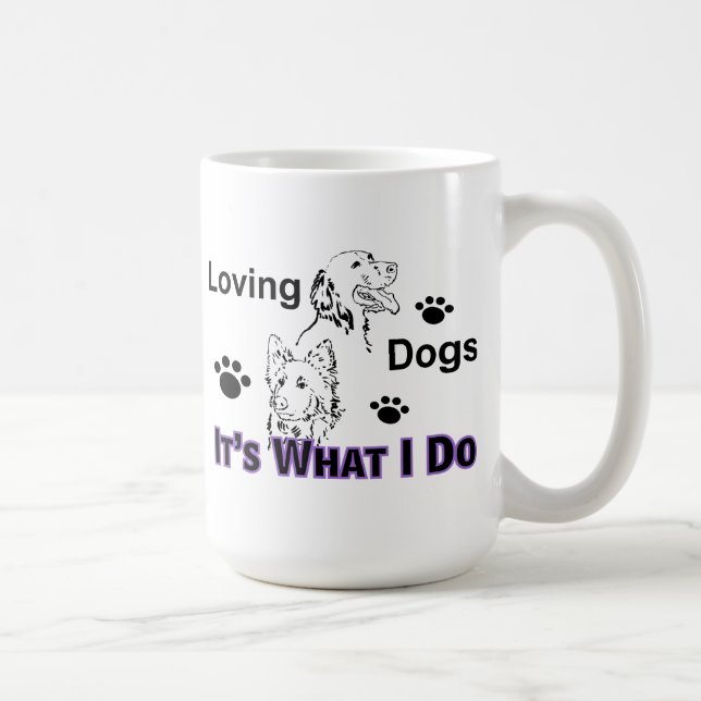Aimer les chiens C'est ce que je fais Mug (Droite)