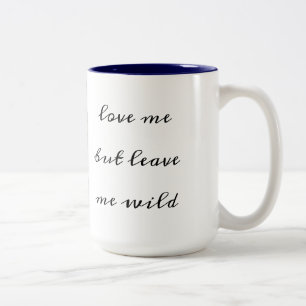 "Aimez-moi mais laissez-moi sauvage" Mug