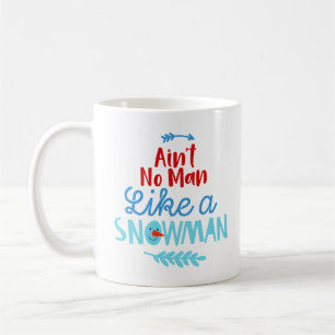 Ain’t No Man Like a Snowman Coffee Mug - Drôle
