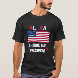 ALEXA CHANGE LE PRÉSIDENT TSHIRT FUNNY TSHIRT 4e