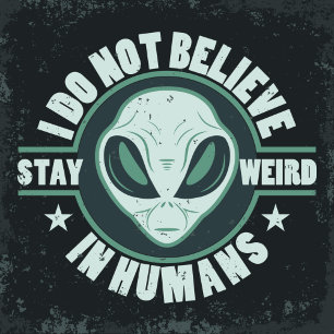 Alien-Je ne crois pas aux t-shirts humains