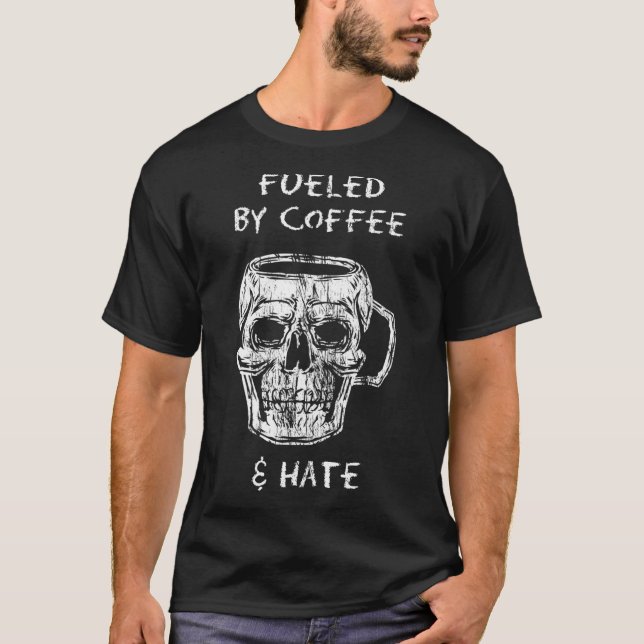 alimenté par le café et la haine Classic T-Shirt (Devant)