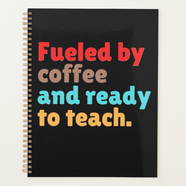 Alimenté par le Café et Prêt à Enseigner – (Devant)