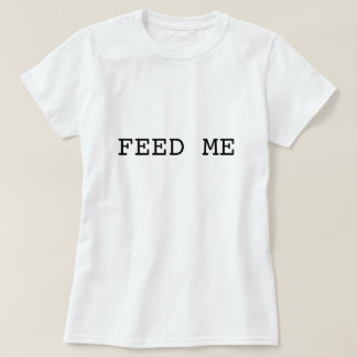 ALIMENTEZ-MOI le T-shirt