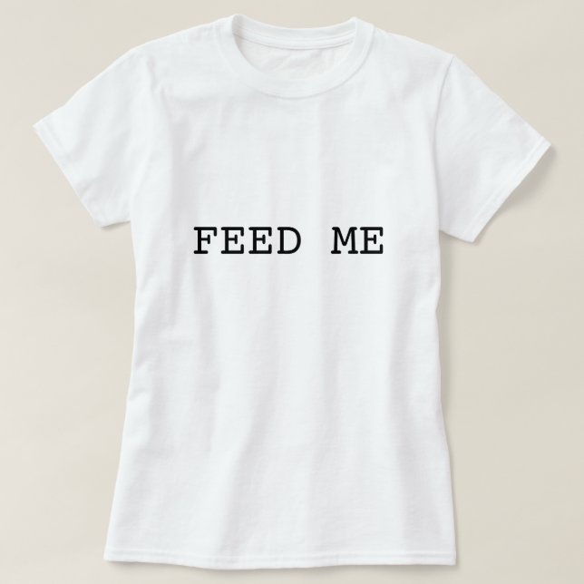 ALIMENTEZ-MOI le T-shirt (Design devant)