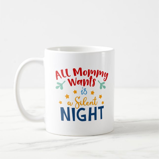 All Maman Wants est une Mug de nuit silencieuse -  (Gauche)