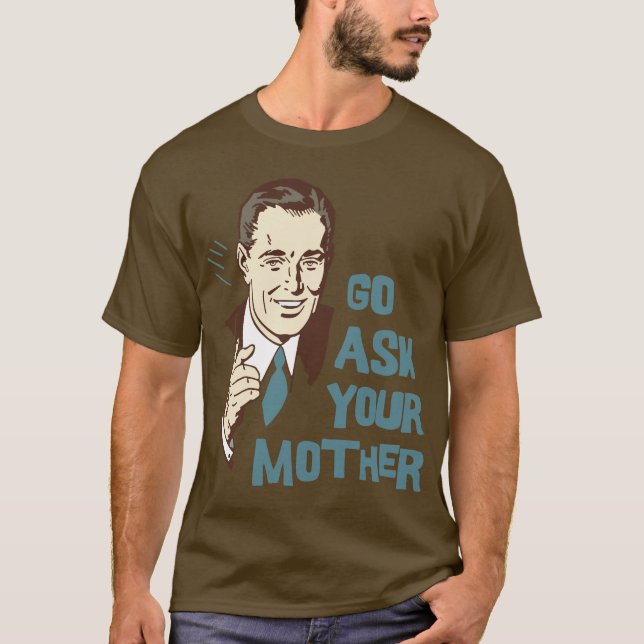 Allez demandent votre T-shirt de mère le papa (Devant)