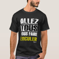 Allez tous Vous faire Enculer - t-shirt bigard
