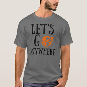 Allons partout où nous voyagons tshirt