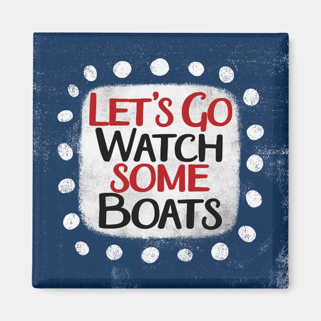 Allons regarder les bateaux Refrigerator Magnet (Devant)