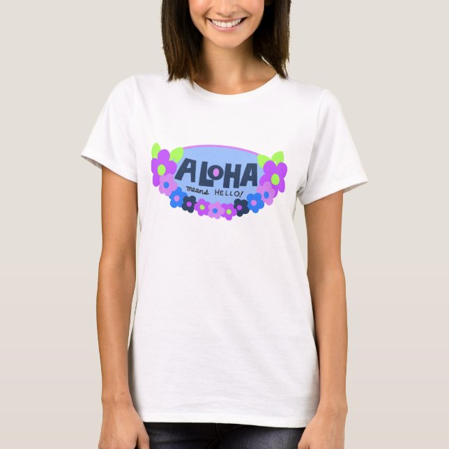 Aloha Signifie Bonjour Mesdames T-shirt (Devant)