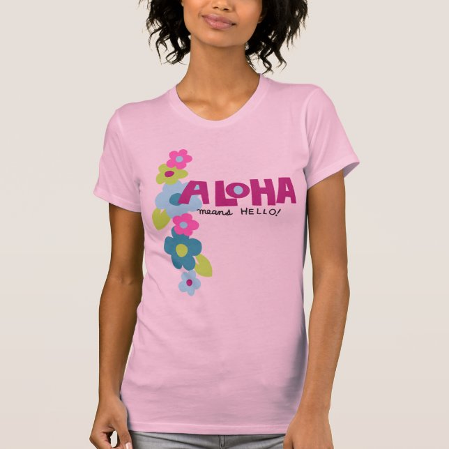 Aloha Signifie Bonjour Mesdames T-shirt (Devant)