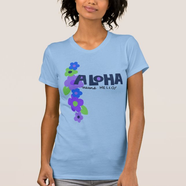 Aloha Signifie Bonjour Mesdames T-shirt (Devant)