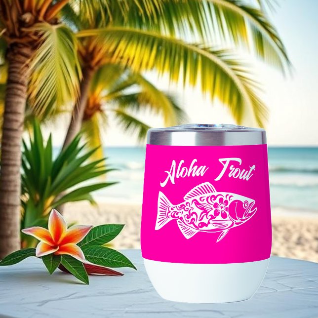 Aloha Trout-Hawaiian rose (Aloha Trout Fisherman Trend Hawaiian Fish Beach Summer wine tumbler bright pink)