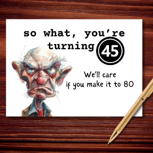 Alors quoi, vous avez 45 ans Carte d'anniversaire