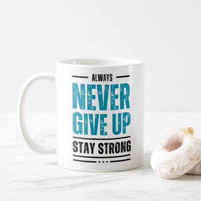 Alway Never Give Up – Motivational coffe mug (Avec donut)