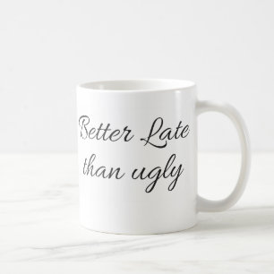 Améliorez tard que la tasse laide