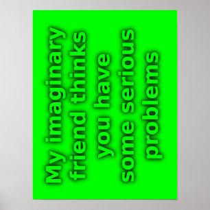 Ami imaginaire Problèmes sérieux Poster drôle