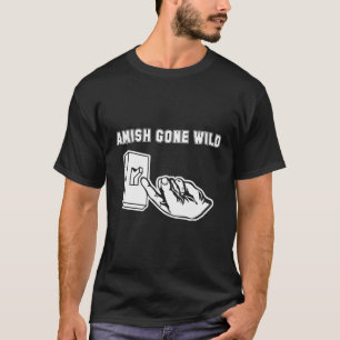 Amish est parti t-shirt sauvage drôle Dire Sarcast