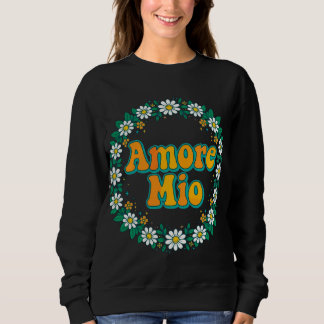 Amore Mio Sweatshirt - Mon Amour Citation Italienn