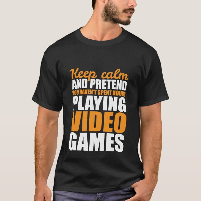 Amusant Garder Le T-shirt Calme Pour Les Jeux Vidé (Devant)