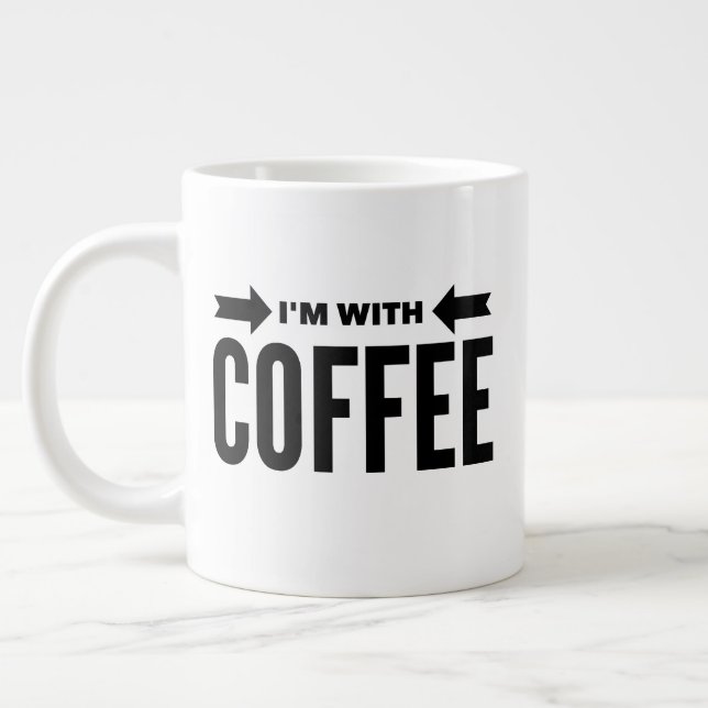 Amusant "I'm With Coffee" Jumbo Mug 20 oz. (Gauche)