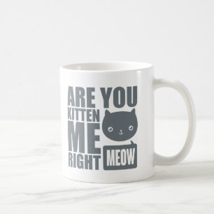 Amusant, Tu Me Mets La Mug De Meow.