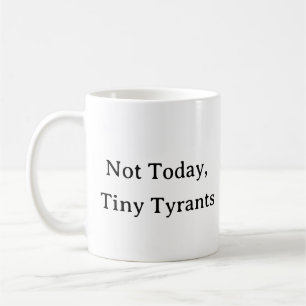 Amusante Maman Mug - Pas Aujourd'Hui Petits Tyrans