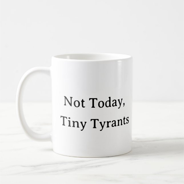 Amusante Maman Mug - Pas Aujourd'Hui Petits Tyrans (Gauche)