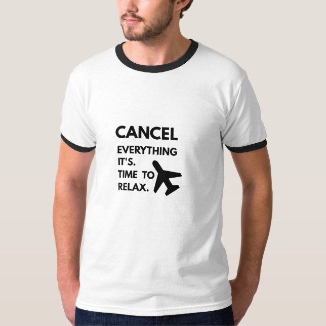 Annuler Tout Il Est Temps De Se Détendre T-Shirt | (Devant)