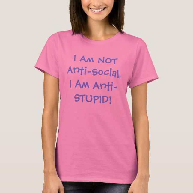 Anti-Social Contre Anti-Stupide Tshirt (Devant)