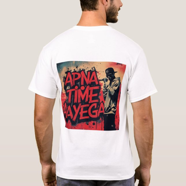 Apna Time Aayega - Gully Rap Streetwear T-Shirt (Dos)