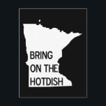 Apportez la carte postale Hotdish Funny Minnesota<br><div class="desc">Ce drôle de design du Minnesota s'inspire de notre "hotdish" ou casserole. Il y a une image silhouette du Minnesota dans l'arrière - plan avec le texte "Apportez le Hotdish". Customisez ceci avec votre propre texte personnalisé en cliquant sur le bouton "Customiser" ci-dessus.</div>